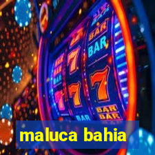 maluca bahia